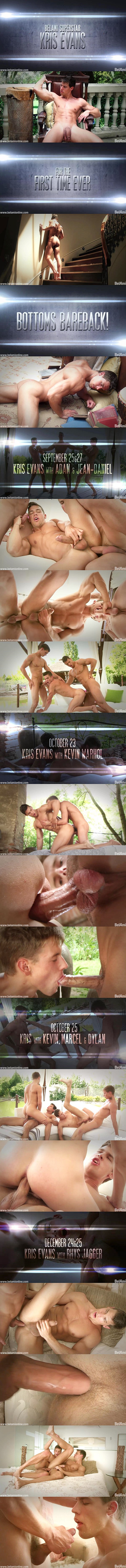 Superstar Kris Evans will get his hot bubble ass fucked barebacked in 4 upcoming scenes at Belamionline 01